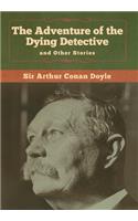 Adventure of the Dying Detective and Other Stories