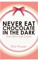 Never Eat Chocolate in the Dark