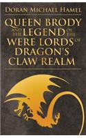 Queen Brody and the Legend of the Were Lords of Dragon's Claw Realm
