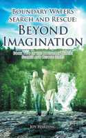 Boundary Waters Search And Rescue: Beyond Imagination: Book Two in the Boundary Waters Search and Rescue Series(2 Boundary Waters Search and Rescue)