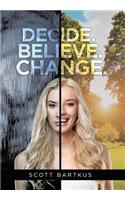 Decide. Believe. Change.