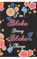 I'm Blake Doing Blake Things Notebook Birthday Gift: Personalized Name Journal Writing Notebook For Girls and Women, 100 Pages, 6x9, Soft Cover, Matte Finish