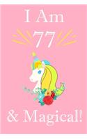 Unicorn Journal I am 77 Year Old & Magical