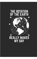 The Rotation Of The Earth Really Made My Day