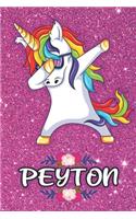 Peyton - Dabbing Unicorn Notebook: Personalized Dabbing Unicorn notebook For Girls Who Love Unicorns - Cute Rainbow Unicorn, Cute Rainbow Unicorn For Kids, School, Students and Teache