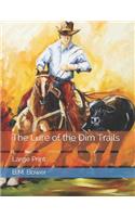 The Lure of the Dim Trails: Large Print