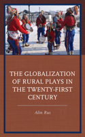 Globalization of Rural Plays in the Twenty-First Century