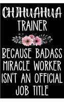 Chihuahua Trainer Because Badass Miracle Worker Isn't An Official Job Title