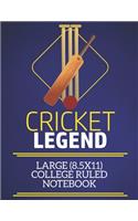 Cricket Legend Large (8.5x11) College Ruled Notebook: A fun note book, perfect for any sports fan who has everything else!
