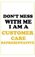 Don't Mess With Me, I Am A Customer Care Representative: Career Motivational Quotes 6x9 120 Pages Blank Lined Notebook Journal