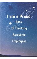 I Am a Proud Boss of Freaking Awesome Employees.: 100 pages 6*9 Blank Lined Notebook Snarky Sarcastic Gag Gift for Women and Men/Notebook Quotes/ Notebook lined paper/ Notebook hardcover/