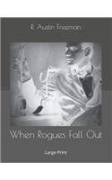 When Rogues Fall Out: Large Print