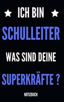 Ich bin Schulleiter was sind deine Superkräfte ? Notizbuch: Planer oder Tagebuch - Schuldirektor / Schulleiter - 110 linierte Seiten im praktischen A5 Format