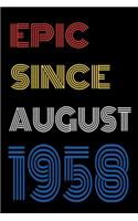 Epic Since August 1958 Notebook Birthday Gift For Women/Men/Boss/Coworkers/Colleagues/Students/Friends.