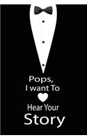 pops, I want to hear your story: A guided journal to tell me your memories, keepsake questions.This is a great gift to Dad, grandpa, granddad, father and uncle from family members, 