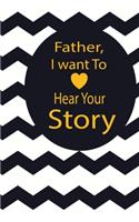 Daddy, I want to hear your story: A guided journal to tell me your memories, keepsake questions.This is a great gift to Dad, grandpa, granddad, father and uncle from family members, 