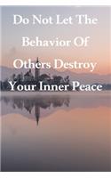 Do Not Let The Behavior of Others Destroy Your Inner Peace
