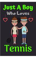 Just A Boy Who Loves Tennis