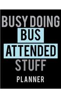 Busy Doing Bus Attended Stuff Planner