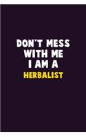 Don't Mess With Me, I Am A Herbalist