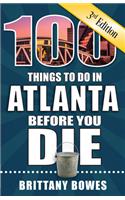 100 Things to Do in Atlanta Before You Die, 3rd Edition