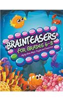 Brainteasers For Grades 6-8: Mighty Brain Mazes, Puzzles and Crosswords