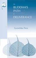 Buddha's Path to Deliverance: A Systematic Exposition in the Words of the Sutta Pitaka