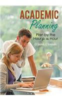 Academic Planning: Plan by the Hour for the Hour