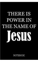 There Is Power In The Name Of Jesus - Notebook