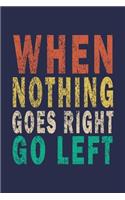 When Nothing Goes Right Go Left
