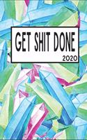 Get Shit Done 2020: 6x9 Weekly Planner Scheduler Organizer - Also Includes Monthly View Dot Grids Habit Tracker Hexagram & Sketch Pages For Each Month!