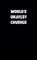 World's Okayest Crusher Notebook - Crusher Diary - Crusher Journal - Funny Gift for Crusher: Medium College-Ruled Journey Diary, 110 page, Lined, 6x9 (15.2 x 22.9 cm)