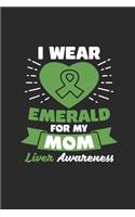 I Wear Emerald For My Mom: Graph Paper Notebook (6" x 9" - 120 pages) Liver Cancer Awareness Themed Notebook for Daily Journal, Diary, and Gift