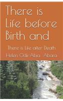 There is Life before Birth and: There is Life after Death
