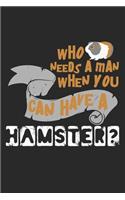 Who Needs A Man When You Can Have A Hamster?