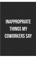 Inappropriate Things My Coworkers Say