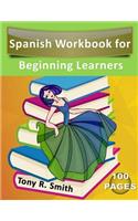 Spanish Workbook for Beginning Learners: Spanish books for kids 100 Pages K-5