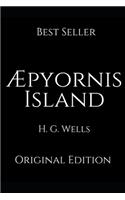 Æpyornis Island: Perfect Gifts For The Readers Annotated By H.G. Wells.