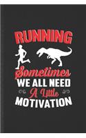 Running Sometimes We All Need a Little Motivation