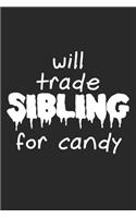 Will Trade Sibling For Candy: Notebook A5 Size, 6x9 inches, 120 lined Pages, Happy Halloween Notebook Spooky Siblings Sibling Funny Quote