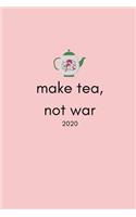 Make Tea, Not War 2020