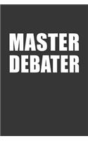 Master Debater Notebook: Lined Journal, 120 Pages, 6 x 9, Affordable Gift Journal Matte Finish