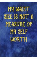 My Waist Size Is Not A Measure Of My Self Worth