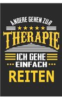 Andere gehen zur Therapie Ich gehe einfach Reiten: Notizbuch mit 110 linierten Seiten, ideal als Geschenk, auch als Dekoration verwendbar