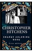 Christopher Hitchens Snarky Coloring Book: An English-American Author.(0 Christopher Hitchens Snarky Coloring Books)
