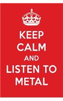 Keep Calm and Listen to Metal: Metal Designer Notebook