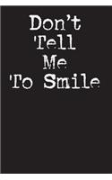 Don't Tell Me To Smile
