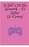To Hell With The Housework...