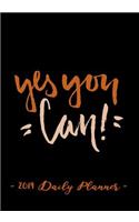 2019 Daily Planner - Yes You Can: 7 X 10, 12 Month Success Planner, 2019 Calendar, Daily, Weekly and Monthly Personal Planner, Goal Setting Journal, Increase Productivity, 150 Pages