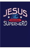 Jesus the Original Superhero: Dark Blue, Red & White Design, Blank College Ruled Line Paper. Notebook For Christian Girls and Their Families. Journal for Pastors (Inspirational G